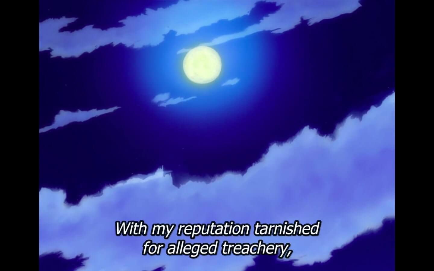 Subtitles read, With my reputation tarnished for alleged treachery, End subtitle.