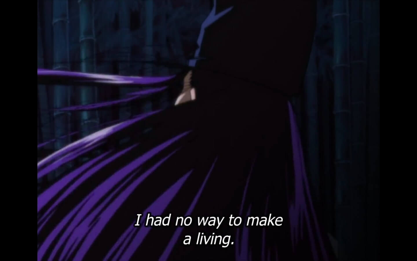 Subtitles read, I had no way to make a living. End subtitle